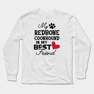 Redbone Coonhound Dog - My redbone coonhound is my best friend Long Sleeve T-Shirt